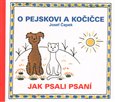 O pejskovi a kočičce Jak psali psaní - Josef Čapek